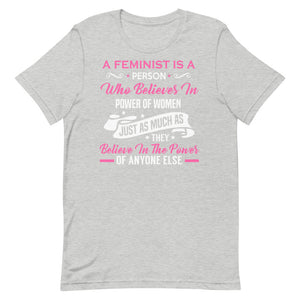A Feminist Is A Person Who Believes In The Power Of Women