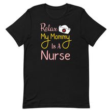 Load image into Gallery viewer, Relax My Mommy Is A Nurse
