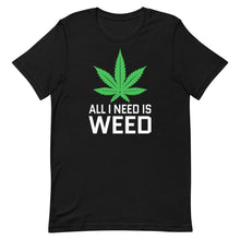 Load image into Gallery viewer, All I Need Is Weed
