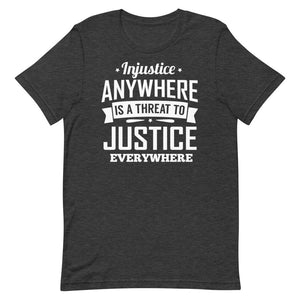 Injustice Anywhere Is A Threat To Justice Everywhere