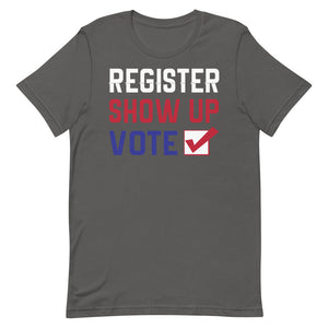 Register - Show Up - Vote