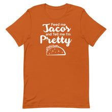 Cargar imagen en el visor de la galería, Feed Me Tacos And Tell Me I&#39;m Pretty
