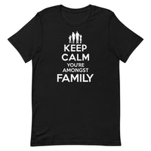Load image into Gallery viewer, Keep Calm You&#39;re Amongst Family
