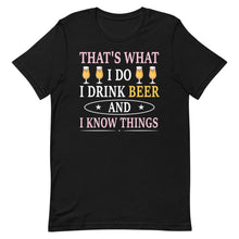 Laden Sie das Bild in den Galerie-Viewer, That&#39;s What I Do I Drink Beer And I Know Things
