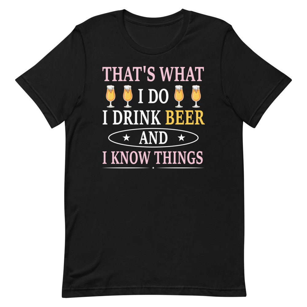 That's What I Do I Drink Beer And I Know Things
