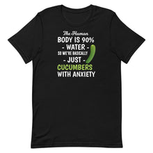 Laden Sie das Bild in den Galerie-Viewer, The Human Body is 90% Water So We&#39;re Basically Just Cucumbers With Anxiety
