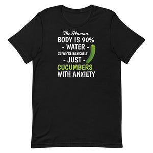 The Human Body is 90% Water So We're Basically Just Cucumbers With Anxiety