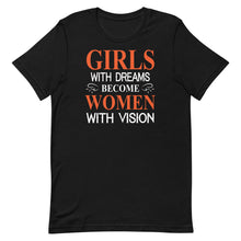 Load image into Gallery viewer, Girls With Dreams Become Women With Vision
