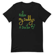 Load image into Gallery viewer, Relax My Daddy&#39;s A Doctor
