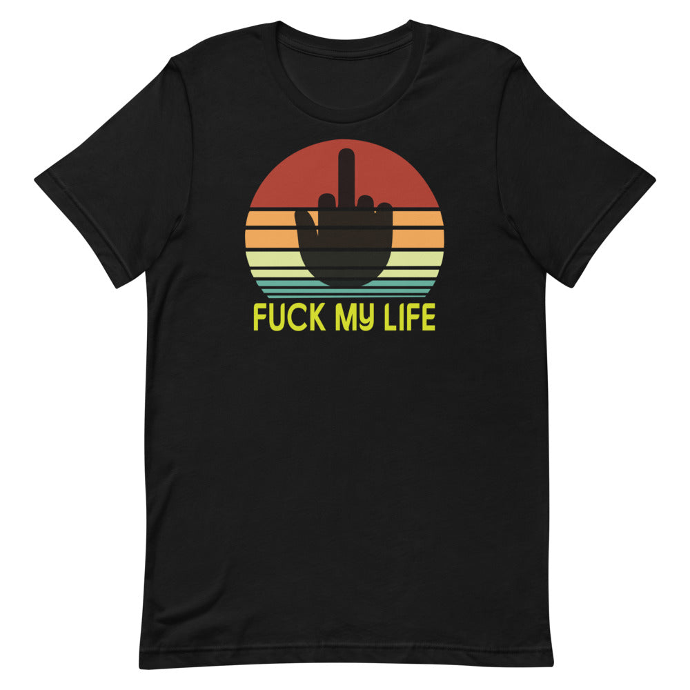 Fuck My Life – Shirtpix