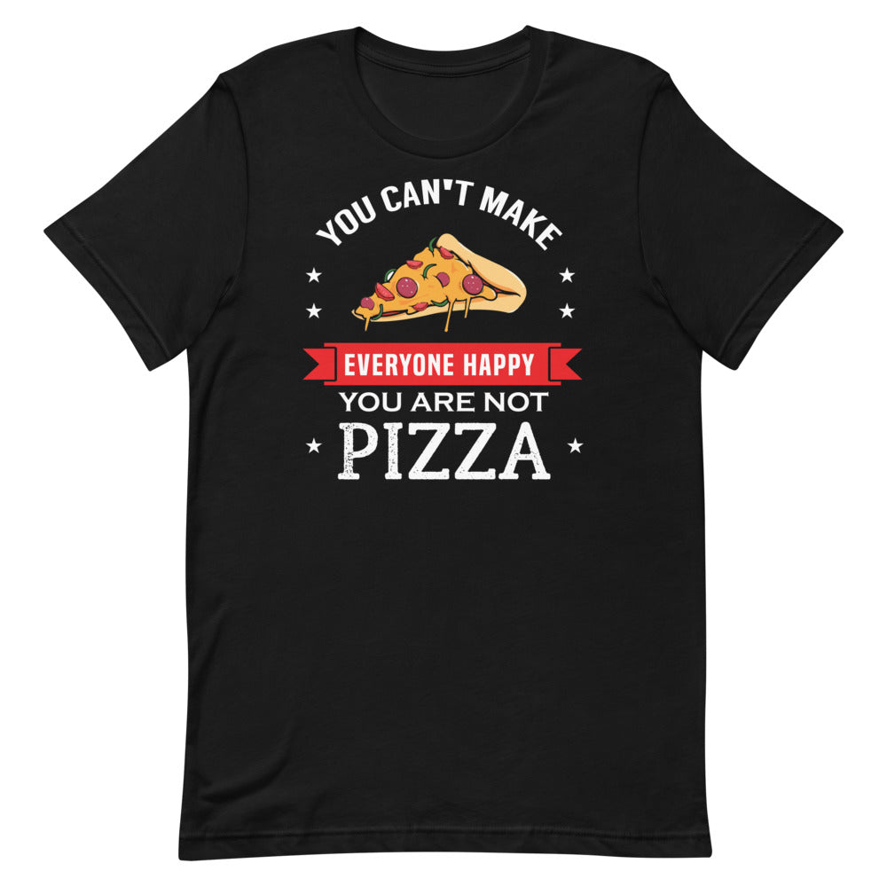 You Can't Make Everyone Happy - You Are Not Pizza