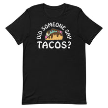 Load image into Gallery viewer, Did Someone Say Tacos?
