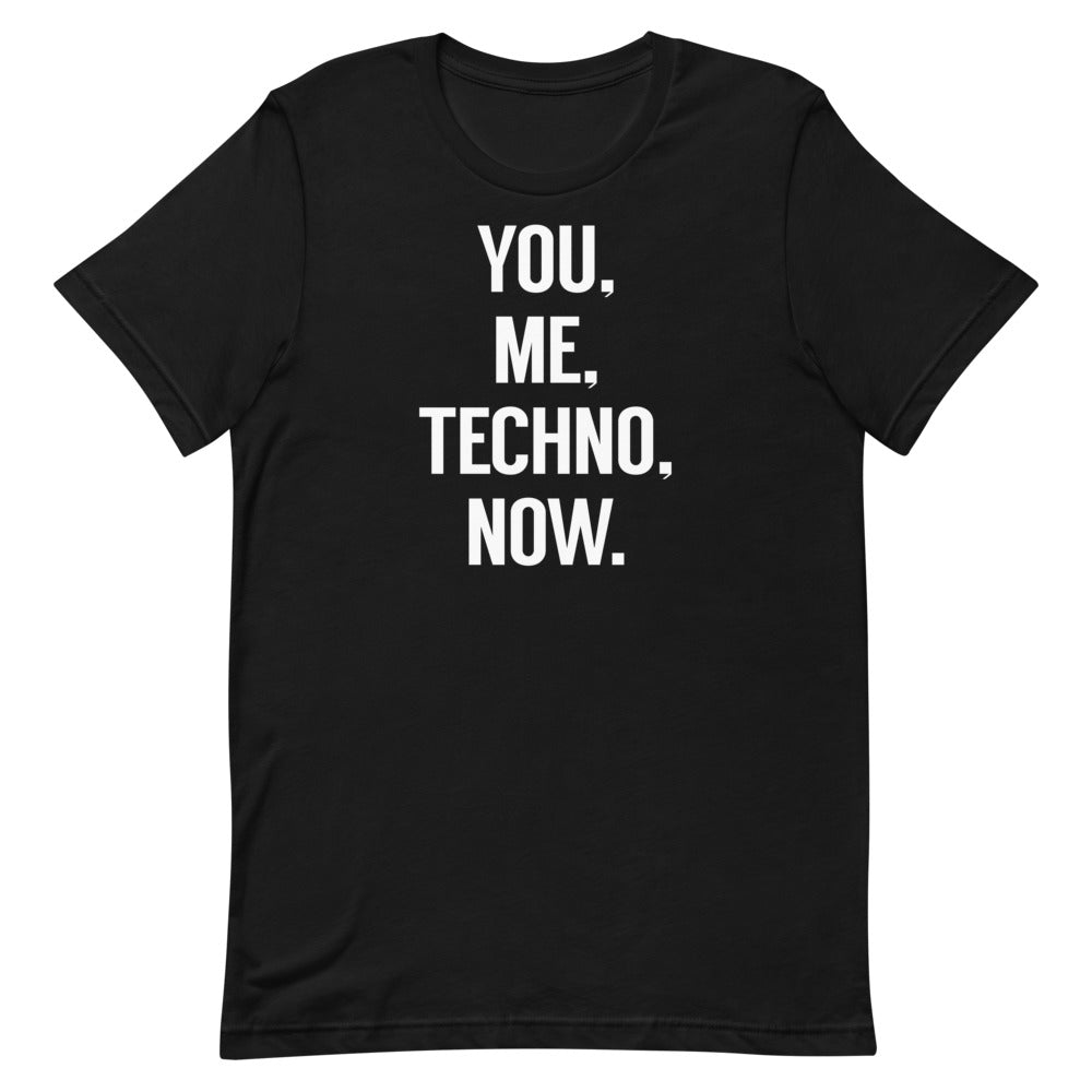 You, Me, Techno, Now.