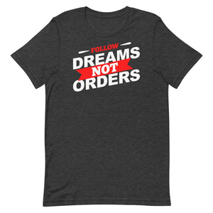 Follow Dreams Not Orders