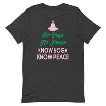 Laden Sie das Bild in den Galerie-Viewer, No Yoga No Peace - Know Yoga Know Peace

