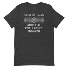 Laden Sie das Bild in den Galerie-Viewer, Trust Me, I&#39;m An Artificial Intelligence Engineer
