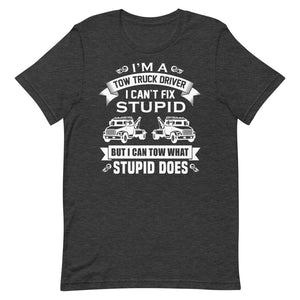 I'm A Tow Truck Driver - I Can't Fix Stupid ....