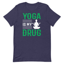 Load image into Gallery viewer, Yoga Is My Drug
