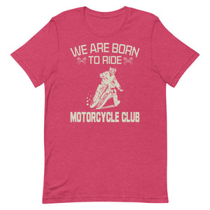 We Are Born To Ride - Motorcycle Club